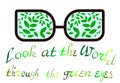 World environment day. a look at the world through green eyes. Ecological emblem. Prints for T-shirts. Eco consciousness.