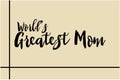 World Greatest Mom Bold Typography Text Lettering Quote Vector Design Royalty Free Stock Photo