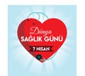 World health day 7 april Turkish translate: dunya saglik gunu 7 nisan