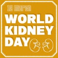 World Kidney Day Poster Or Banner. Kidney care and cancer awareness concept. Urology and nephrology vector design