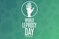 World Leprosy Day. The last Sunday of January. Holiday concept. Template for background, banner, card, poster with text