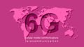 World map and 6G. Technology and telecommunications. High speed in new protocol.