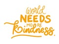 World needs more kindness lettering vector design