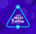 World needs more kindness quote vector design