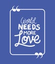 World needs more love quote vector design