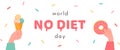 World No Diet Day. Banner with hand holding an ice cream in cone and arm with donut. Hand drawn letters with sweet