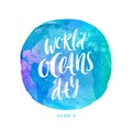 World oceans day emblem - brush calligraphy on a watercolor planet earth. Royalty Free Stock Photo