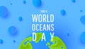 World oceans day. Planet earth or world globe with oceans water, air bubble and text on a blue background. Vector illustration Royalty Free Stock Photo