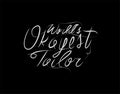 World Okayest Tailor Lettering Text on Black background in vector illustration