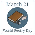 World Poetry Day. March 21. March Holiday Calendar. Book, Inkwell, Feather. Vector illustration.