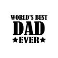 World`s best dad ever quote vector style illustration design on white background