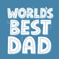 World`s best dad quote. Hand drawn vector lettering for t shirt, poster, card. Royalty Free Stock Photo