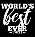 world\'s best uncle ever human relationships uncle tee shirt apparel