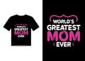 World\'s Greatest Mom Ever T Shirt Design, Mother\'s Day T Shirt Design Idea