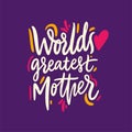 World`s Greatest Mother. Happy Mother`s Day. Hand drawn vector lettering. Isolated on background Royalty Free Stock Photo