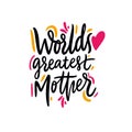 World`s Greatest Mother. Happy Mother`s Day. Hand drawn vector lettering. Isolated on white background Royalty Free Stock Photo