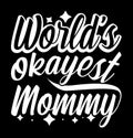 Worldâs Okayest Mommy, Valentine Day Gift For Mom, Proud Mom Vintage Retro Design