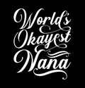 Worldâs Okayest Nana, Special Day Nana Greeting, Okayest Nana Love You Nana Shirt