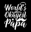 Worldâs Okayest Papa, Fatherhood Greeting, Congratulation Papa Silhouette Shirt Graphic