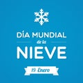 World Snow Day. Spanish. Dia mundial de la nieve. January 19. White snowflake. Vector illustration, flat design