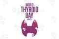 World Thyroid Day. May 25. Holiday concept. Template for background, banner, card, poster with text inscription. Vector