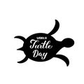 World Turtle day calligraphy lettering hand written on silhouette of turtle. Easy to edit vector template for postcard, banner, Royalty Free Stock Photo