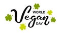 World vegan day. International november holiday. Hand drawn lettering typography isolated