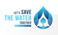 World water day banner - Let`s save the water together text and blue hand hold care drop water falling and splash sign vector Royalty Free Stock Photo