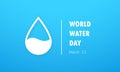 World Water Day. Save the water. Vector waterdrop concept. Ecology concept background with water drop. Vector illustration. EPS10 Royalty Free Stock Photo