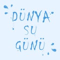 World water day Turkish typographic desgin. EnglishDÃÂ¼nya su gÃÂ¼nÃÂ¼,World water day. Vector illustration.