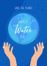 World Water Day Vector Illustration. Illustration with hands and planet Earth. Save the planet. Perfect for greeting card, poster Royalty Free Stock Photo