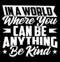 in a world where you can be anything be kind typography vintage style design Royalty Free Stock Photo