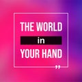 The world in your hand. Life quote with modern background vector Royalty Free Stock Photo