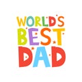 Worlds Best Dad letters fun kids style print poster. Vector illustration Royalty Free Stock Photo