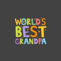 Worlds Best Grandpa letters fun kids style print poster. Vector illustration