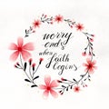 Worry ends when FAITH begins. Bible Verse. Hand Lettered Quote. Modern digital calligraphy. Christian Poster