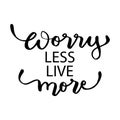 Worry less life more hand lettering phrase Royalty Free Stock Photo