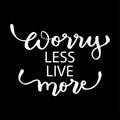 Worry less life more hand lettering phrase Royalty Free Stock Photo