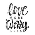 Worry less love more hand lettering calligraphy