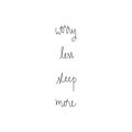 Worry less sleep more hand drawn lettering