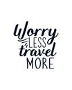 Worry less travel more. stylish typography design