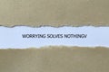 worrying solves nothing on white paper