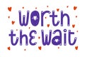 Worth The Wait vector card design. Purple and red color graphic. Hearts decor