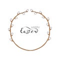 A wreath frame made of willow branches. Design elements. Letthering Happy Easter. Hand drawing. Vector illustration.
