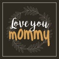 Wreath leaves love you mommy card black background Royalty Free Stock Photo