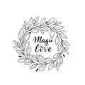 Wreath and magic love lettering. Isolated illustrations