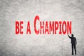 Write words on wall, Be A Champion