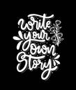 Write your own story, hand lettering inscription, motivation and inspiration positive quote Royalty Free Stock Photo