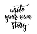 Write your own story - inspirational lettering