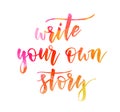 Write your own story - watercolor lettering